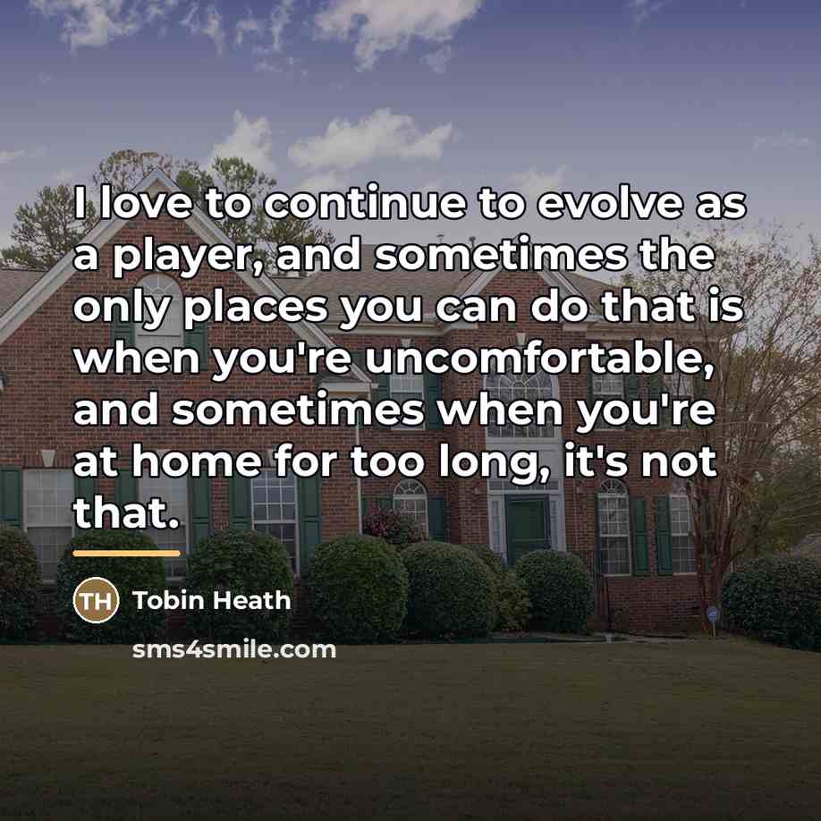 “I love to continue to evolve as a player, and…” quote by Tobin Heath