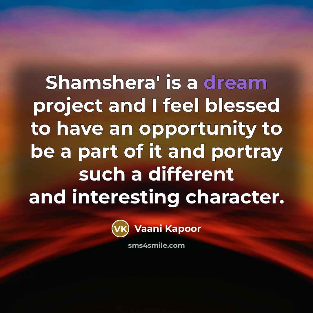 “Shamshera' is a dream project and I feel blessed to…” quote by Vaani Kapoor