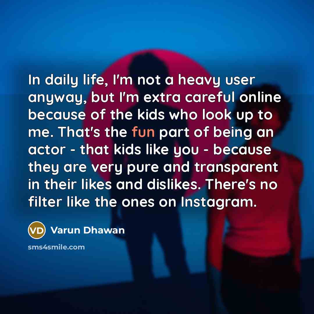 “In daily life, I'm not a heavy user anyway, but…” quote by Varun Dhawan