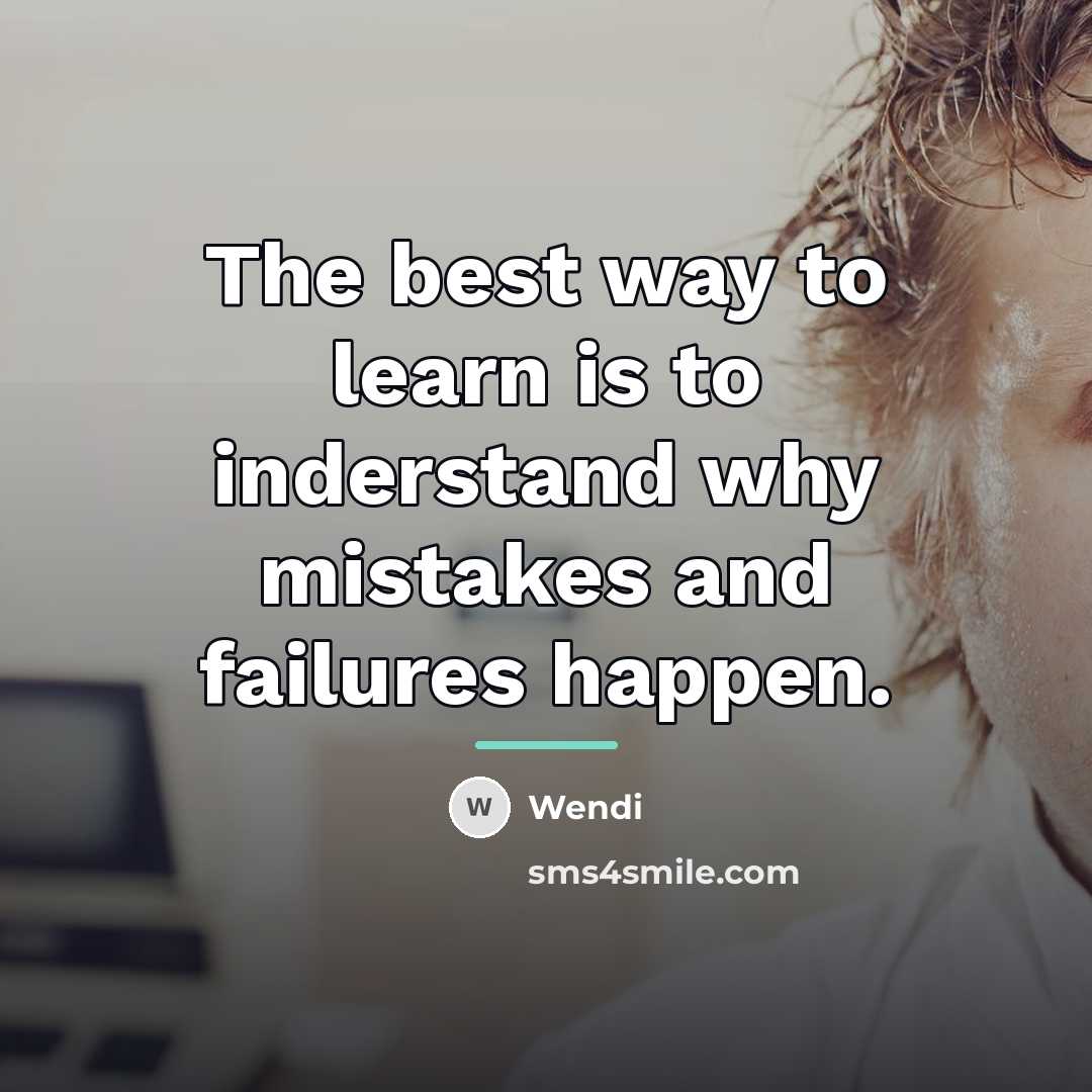 “The best way to learn is to inderstand why mistakes…” quote by Wendi