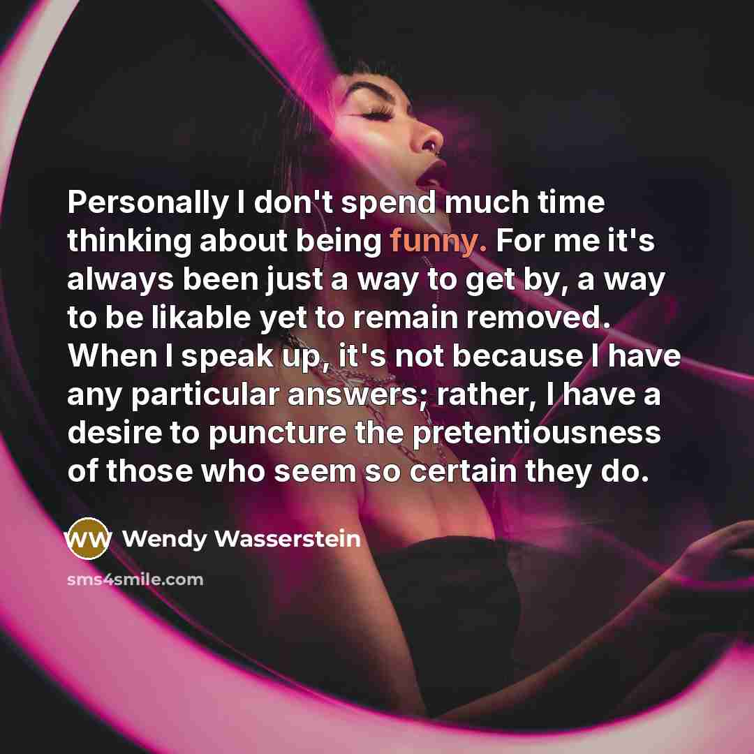 “Personally I don't spend much time thinking about being funny.…” quote by Wendy Wasserstein