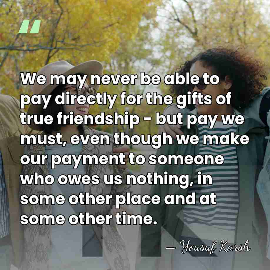 We may never be able to pay directly for the gifts of&hellip; - Yousuf Karsh