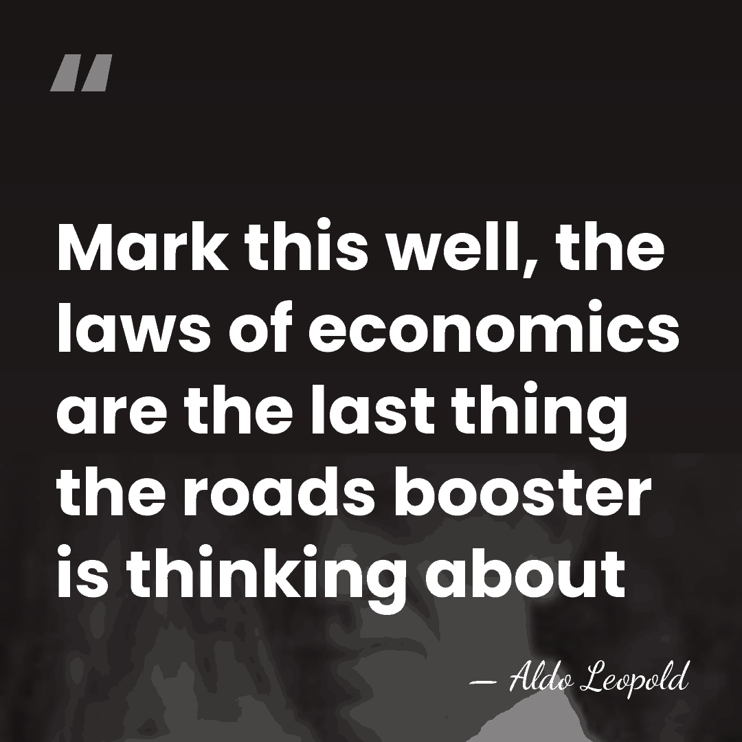 Mark this well, the laws of economics are the last thing the&hellip; - Aldo Leopold