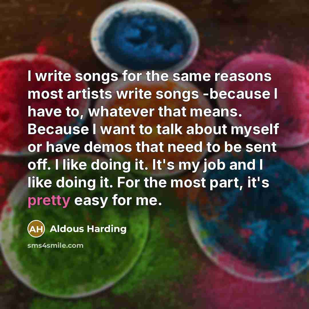 “I write songs for the same reasons most artists write…” quote by Aldous Harding