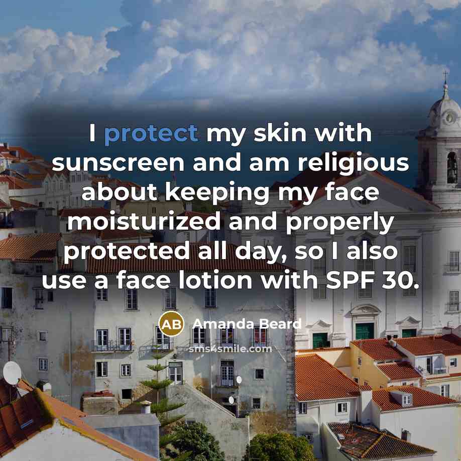 “I protect my skin with sunscreen and am religious about…” quote by Amanda Beard