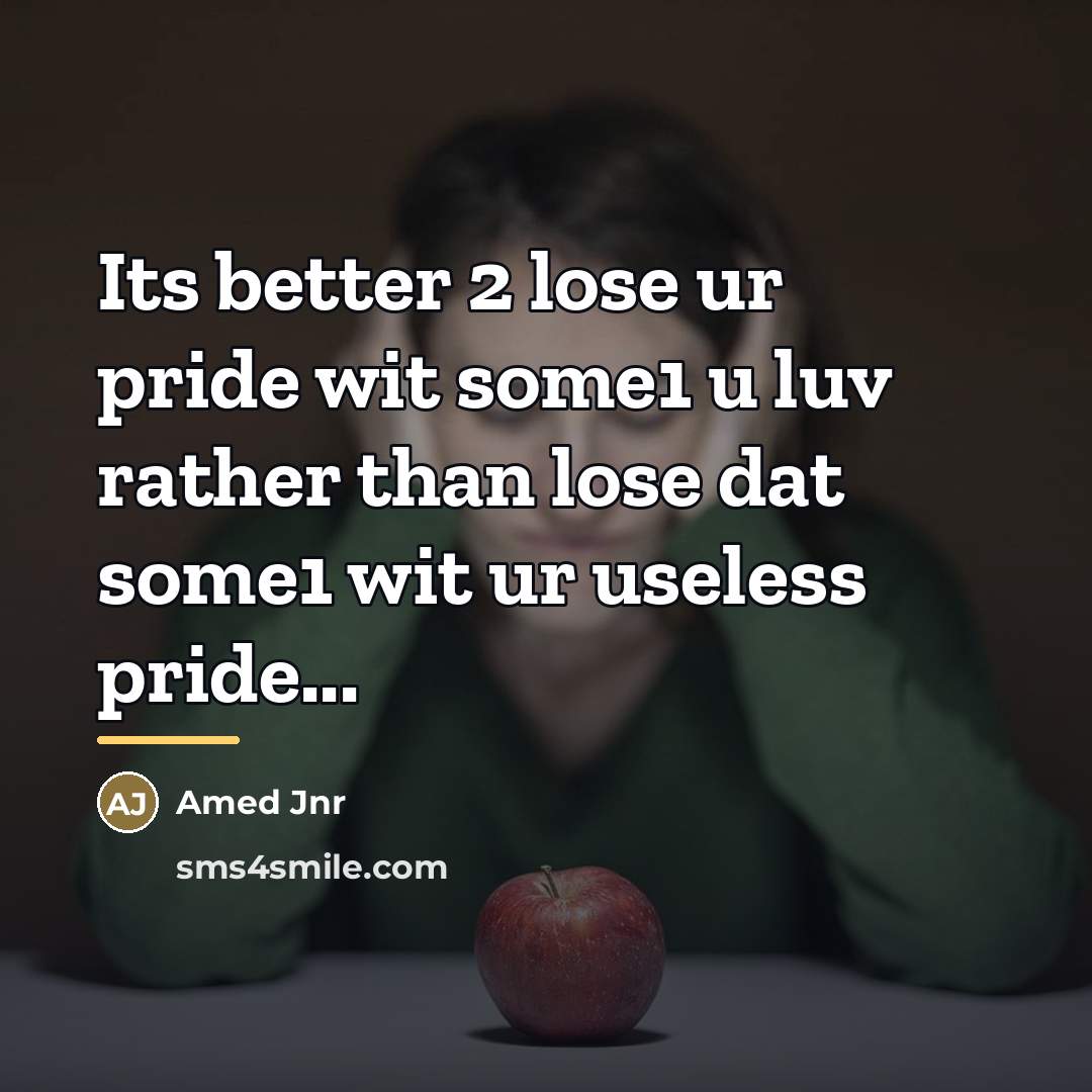 “Its better 2 lose ur pride wit some1 u luv…” quote by Amed Jnr