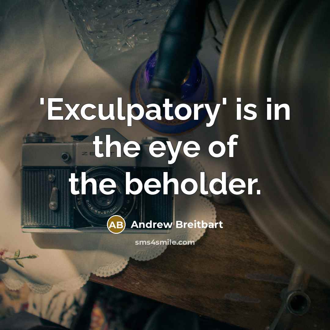 “'Exculpatory' is in the eye of the beholder.…” quote by Andrew Breitbart