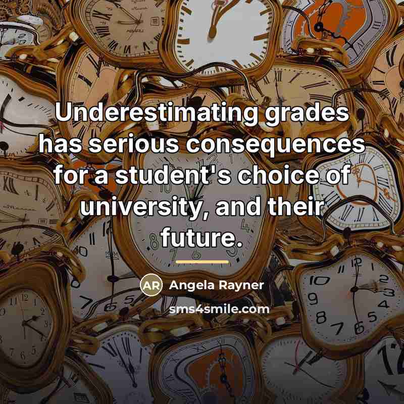 “Underestimating grades has serious consequences for a student's choice of…” quote by Angela Rayner