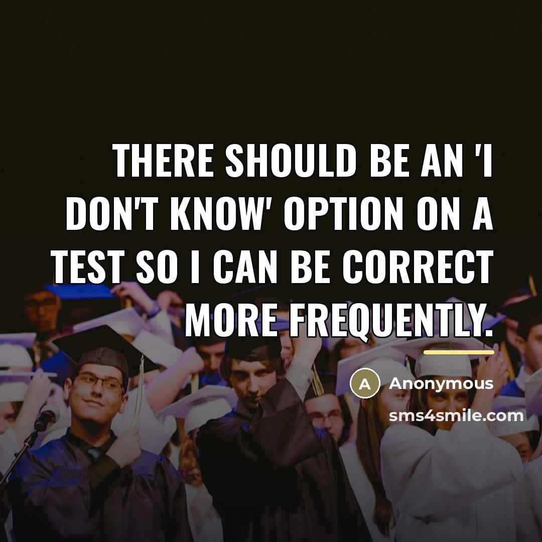 “There should be an 'I Don't Know' option on a…” quote by Anonymous