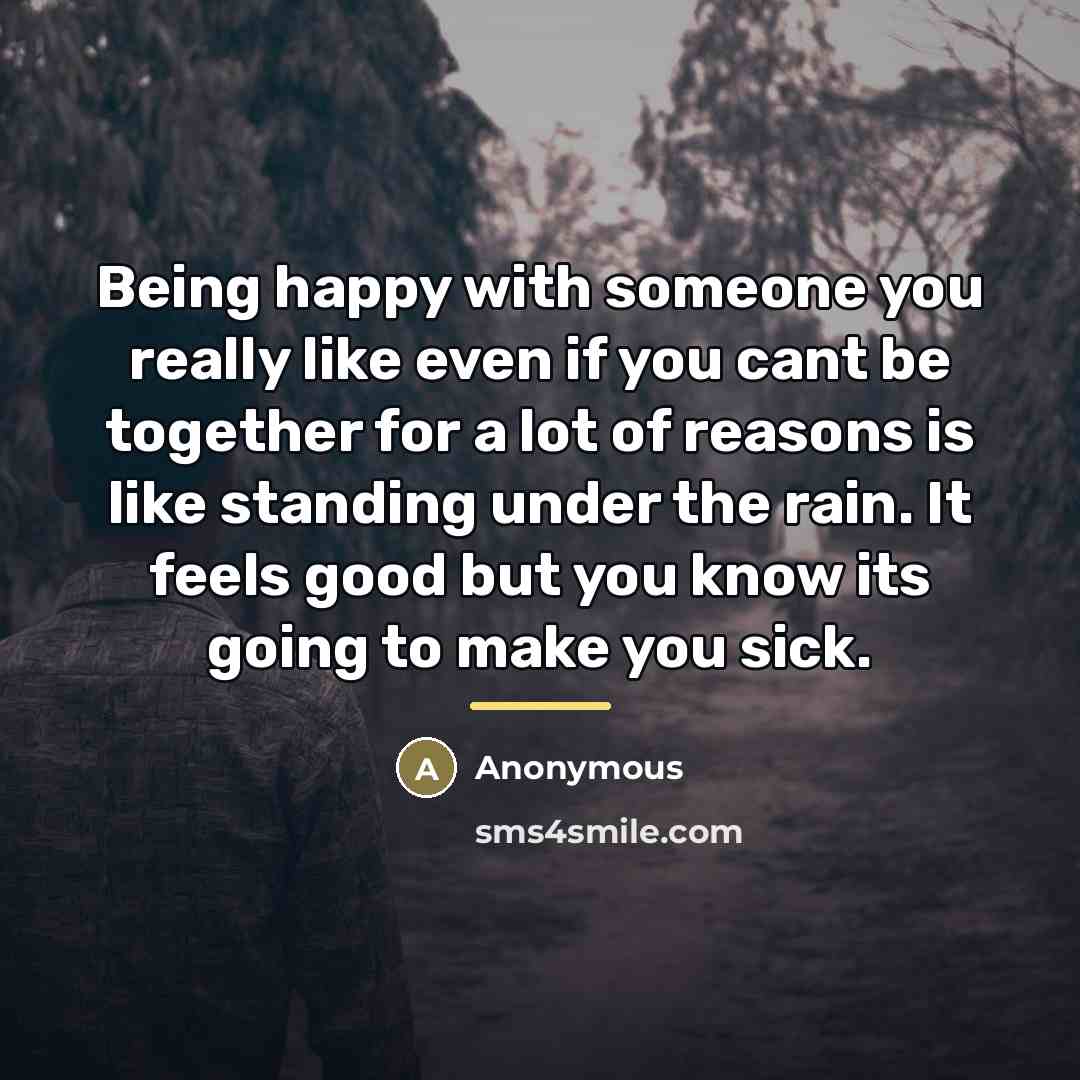 “Being happy with someone you really like even if you…” quote by Anonymous