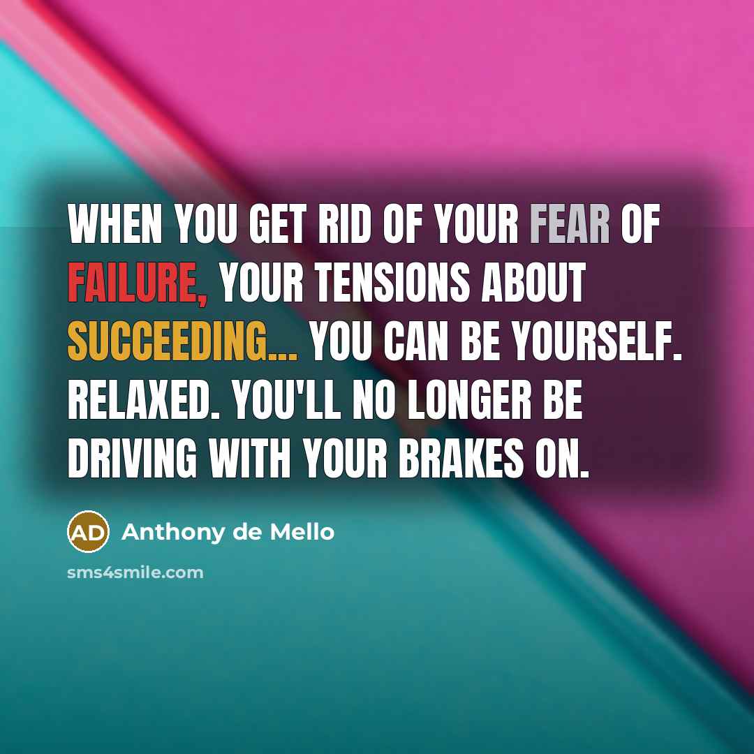 “When you get rid of your fear of failure, your…” quote by Anthony de Mello