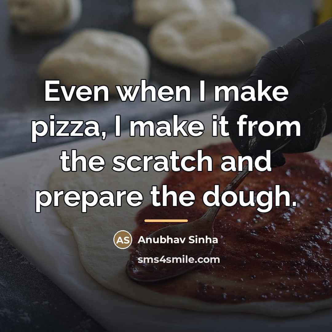 “Even when I make pizza, I make it from the…” quote by Anubhav Sinha