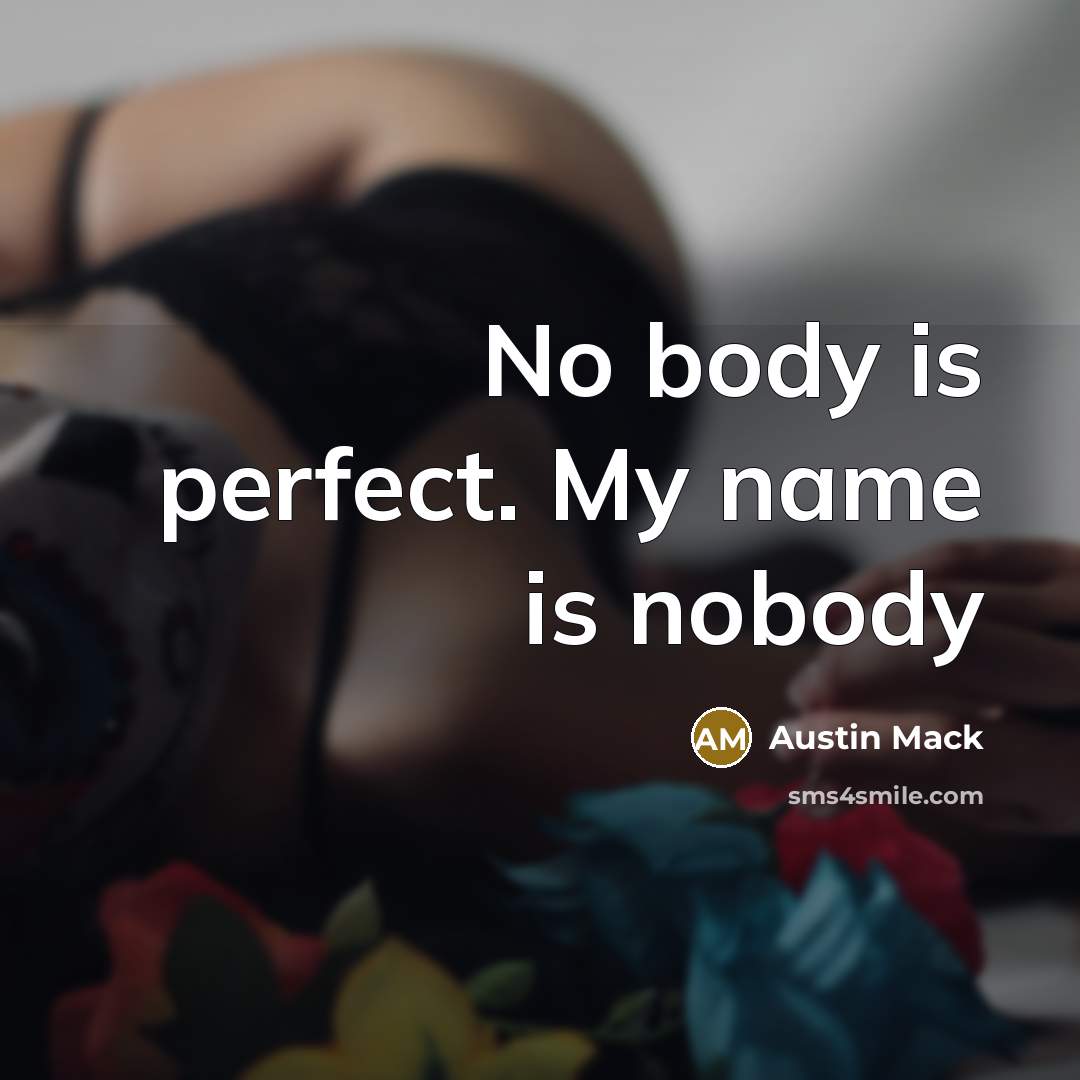 “No body is perfect. My name is nobody” quote by Austin Mack