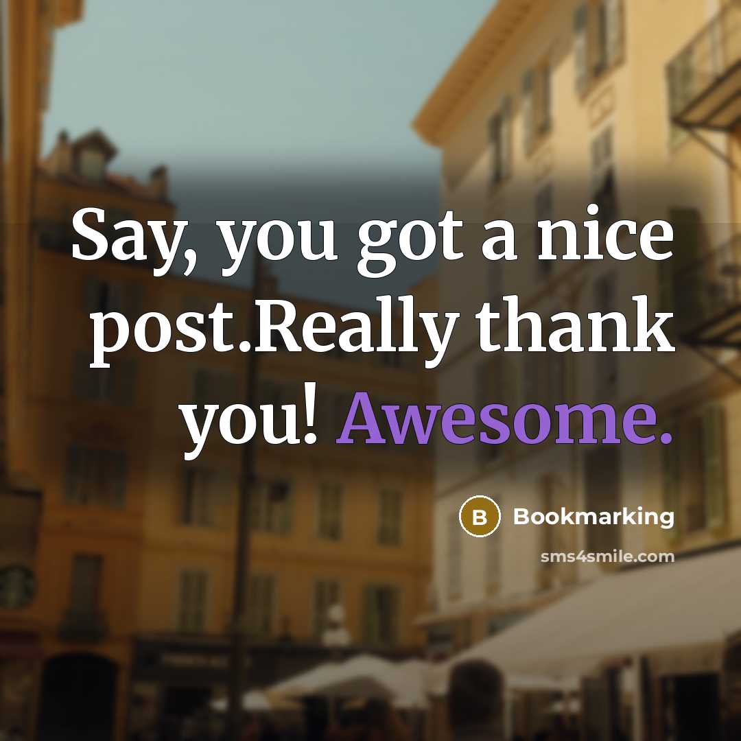 “Say, you got a nice post.Really thank you! Awesome.” quote by Bookmarking