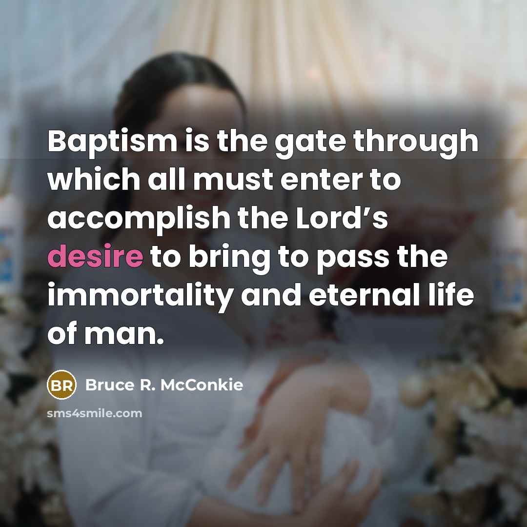 “Baptism is the gate through which all must enter to…” quote by Bruce R. McConkie