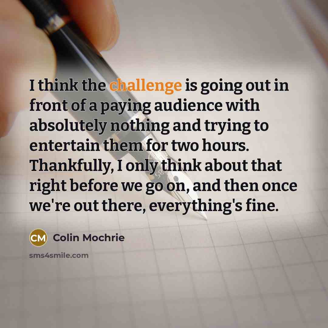 “I think the challenge is going out in front of…” quote by Colin Mochrie