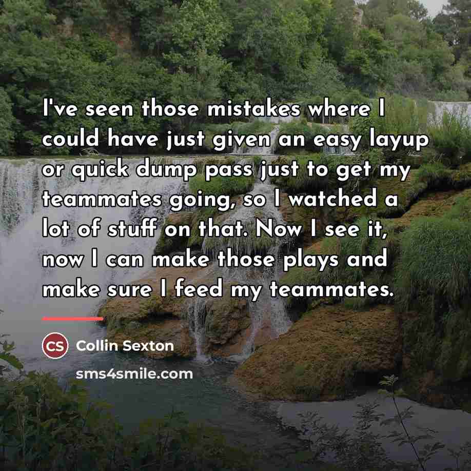 “I've seen those mistakes where I could have just given…” quote by Collin Sexton