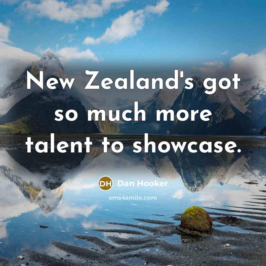 “New Zealand's got so much more talent to showcase.…” quote by Dan Hooker