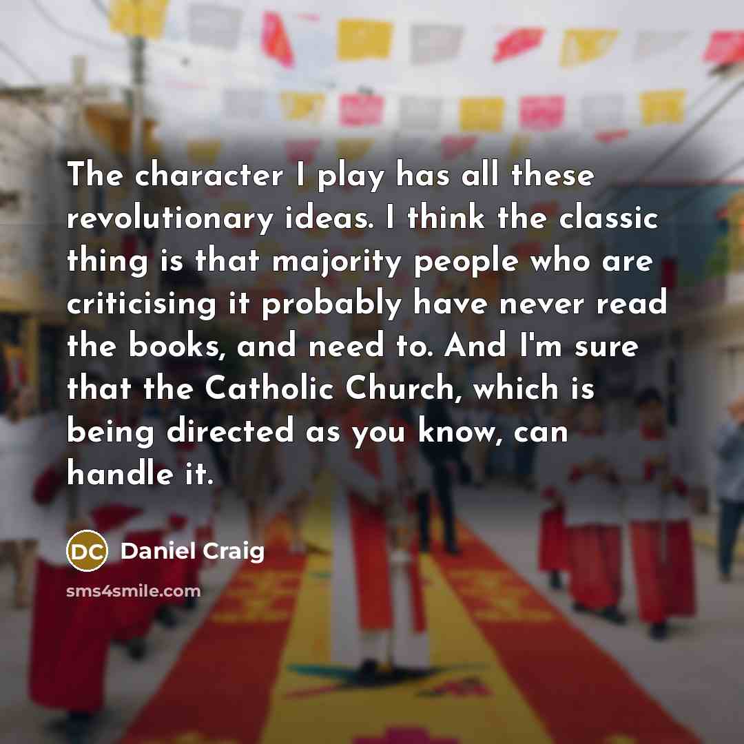 “The character I play has all these revolutionary ideas. I…” quote by Daniel Craig