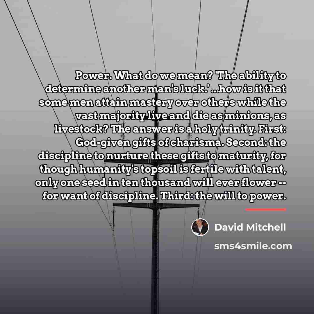 “Power. What do we mean? 'The ability to determine another…” quote by David Mitchell