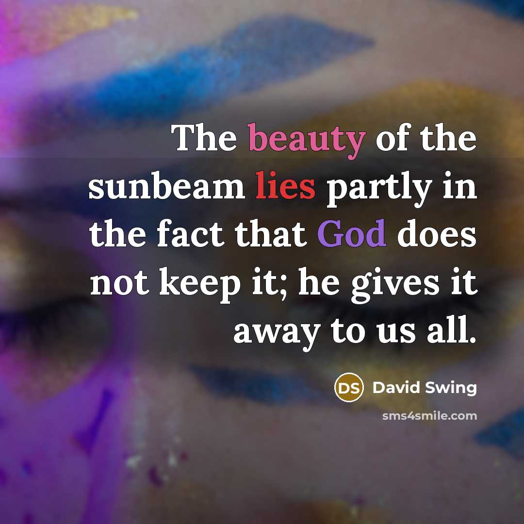 “The beauty of the sunbeam lies partly in the fact…” quote by David Swing