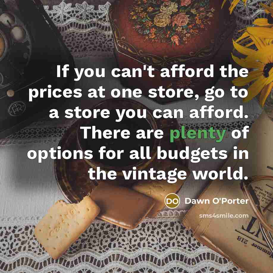 “If you can't afford the prices at one store, go…” quote by Dawn O'Porter