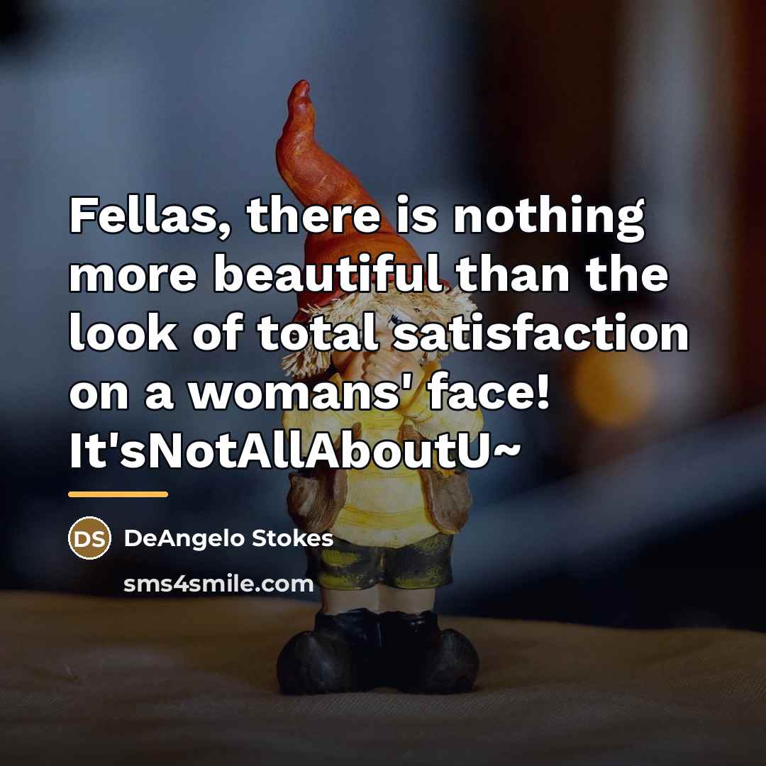 “Fellas, there is nothing more beautiful than the look of…” quote by DeAngelo Stokes