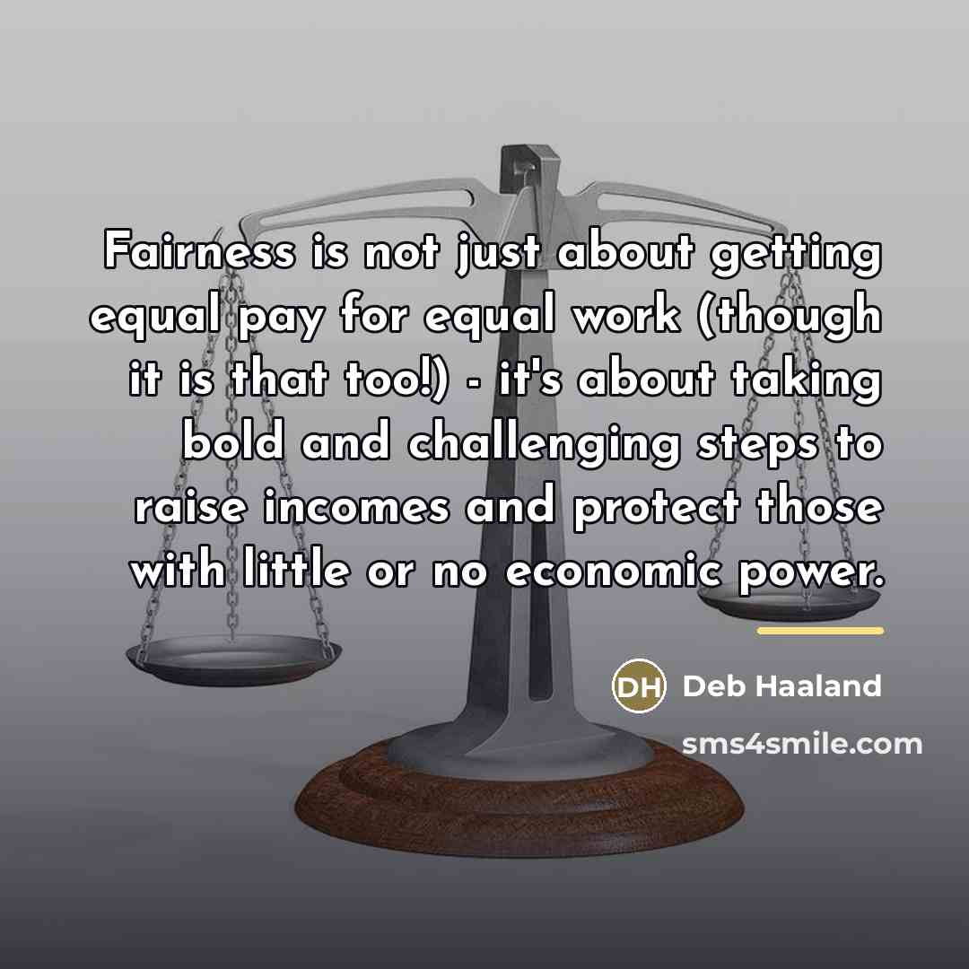 “Fairness is not just about getting equal pay for equal…” quote by Deb Haaland