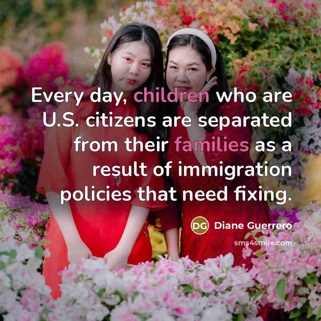 “Every day, children who are U.S. citizens are separated from…” quote by Diane Guerrero