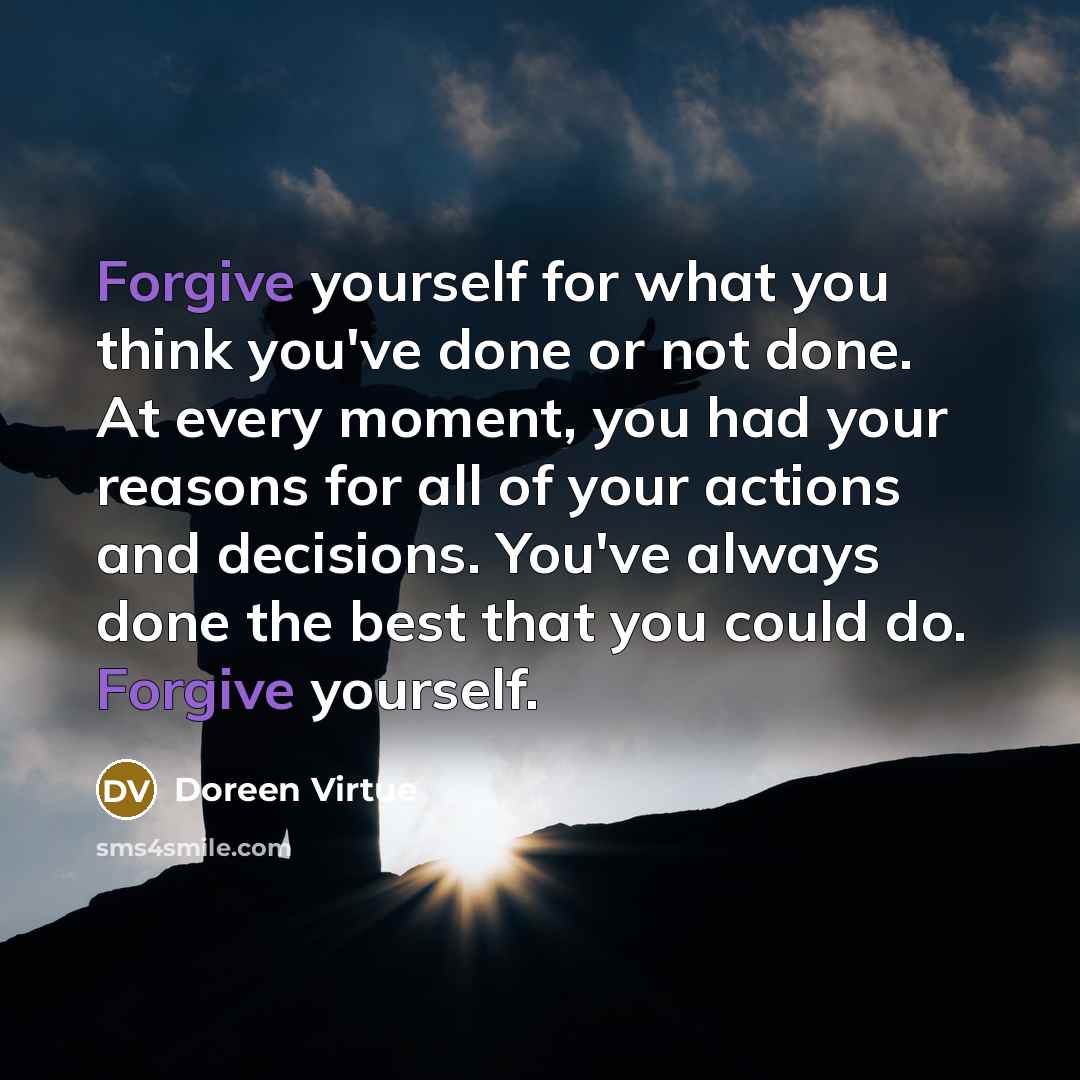 “Forgive yourself for what you think you've done or not…” quote by Doreen Virtue