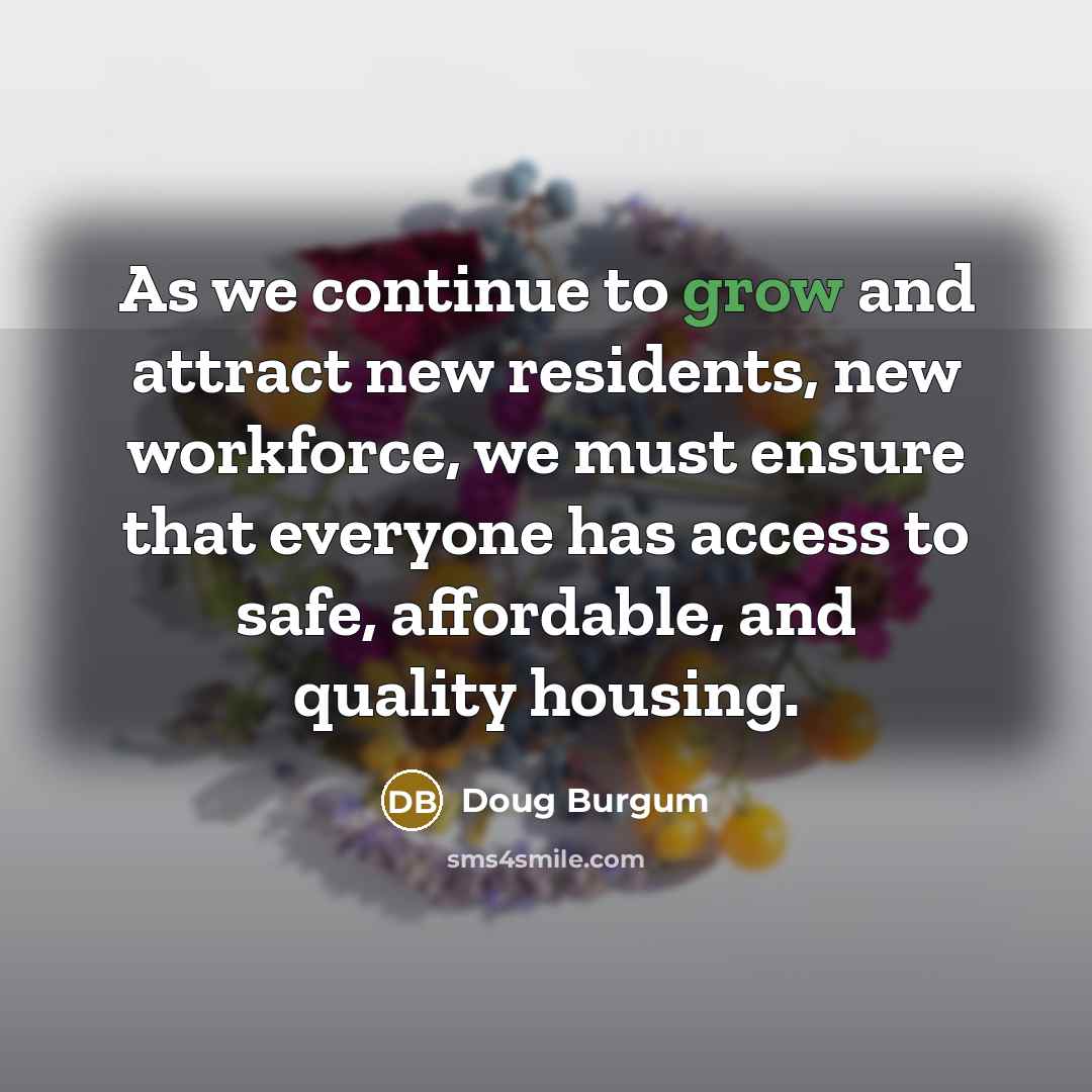 “As we continue to grow and attract new residents, new…” quote by Doug Burgum