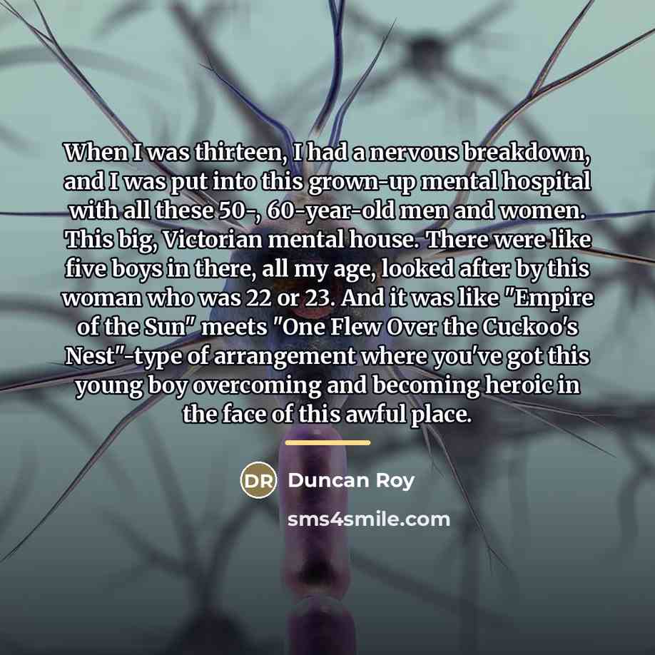 “When I was thirteen, I had a nervous breakdown, and…” quote by Duncan Roy