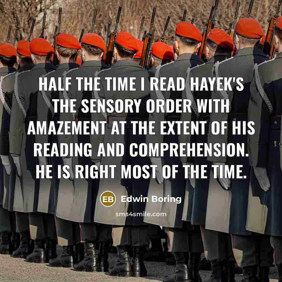 “Half the time I read Hayek's The Sensory Order with…” quote by Edwin Boring