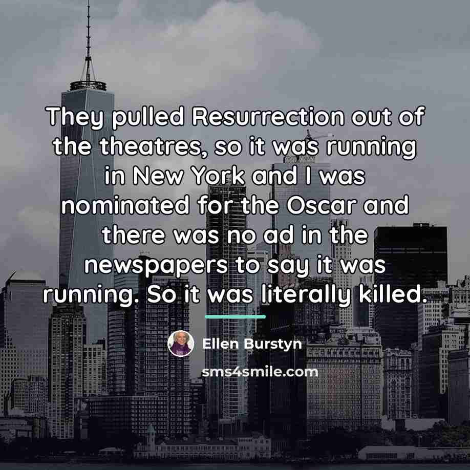 “They pulled Resurrection out of the theatres, so it was…” quote by Ellen Burstyn