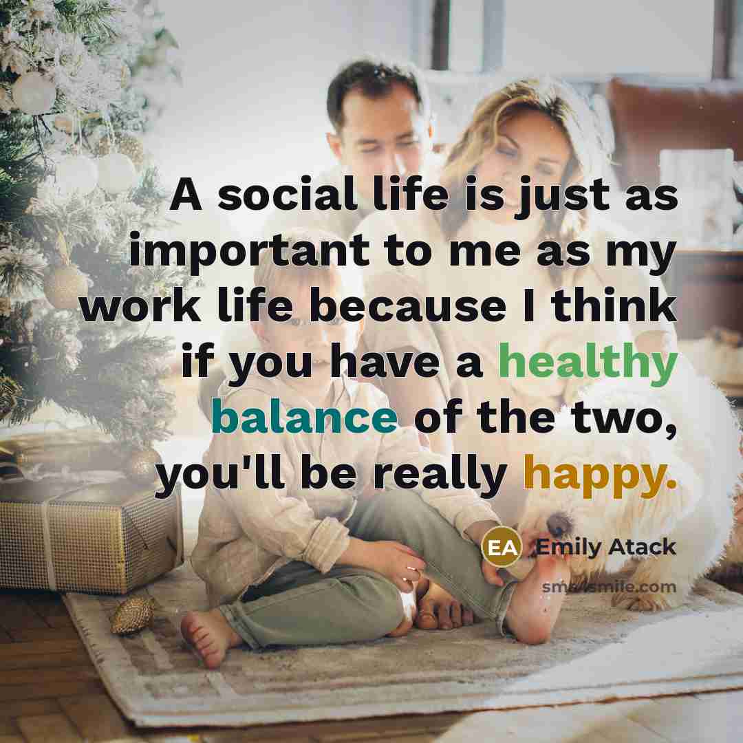 “A social life is just as important to me as…” quote by Emily Atack