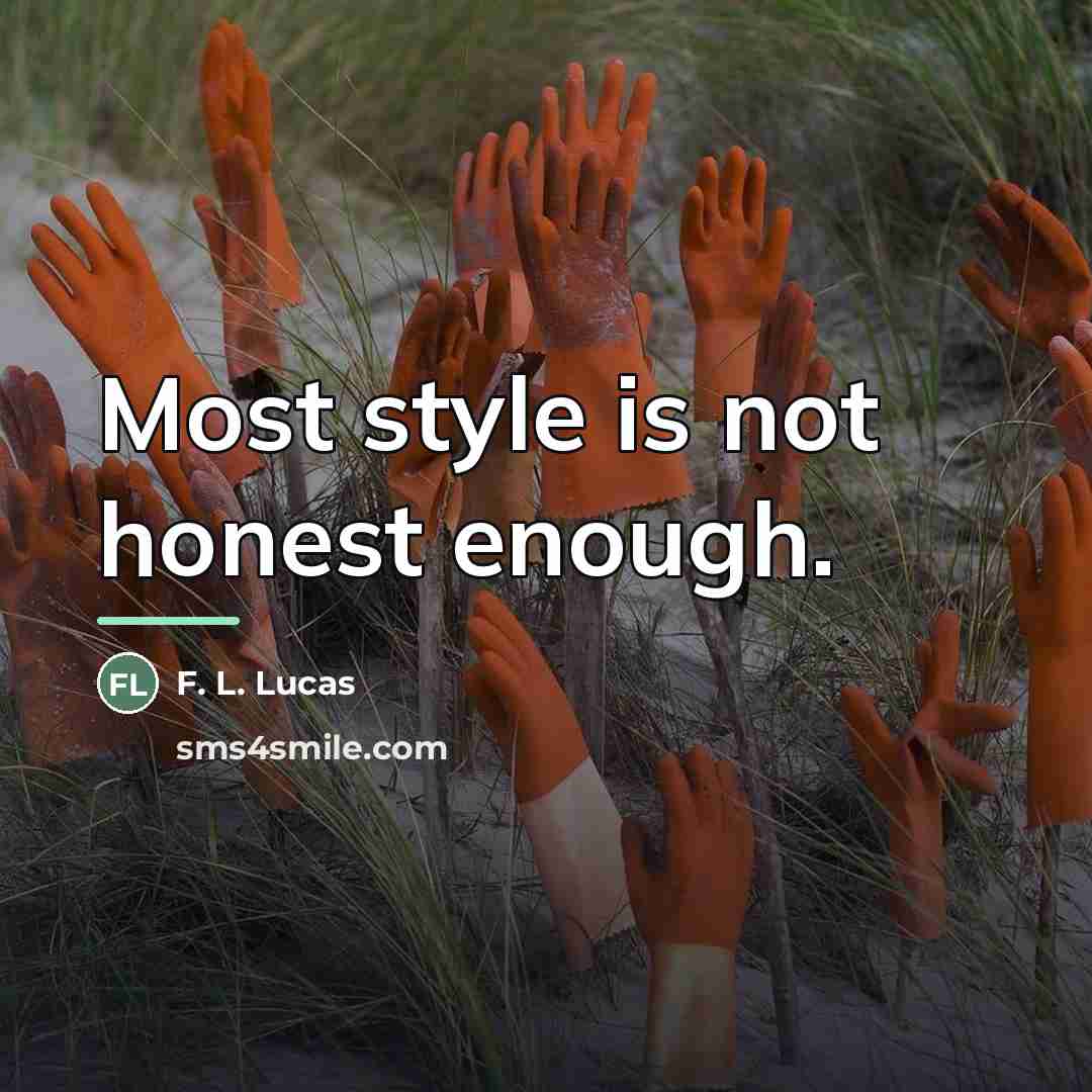 “Most style is not honest enough.…” quote by F. L. Lucas