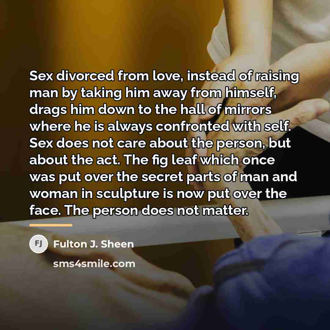 “Sex divorced from love, instead of raising man by taking…” quote by Fulton J. Sheen