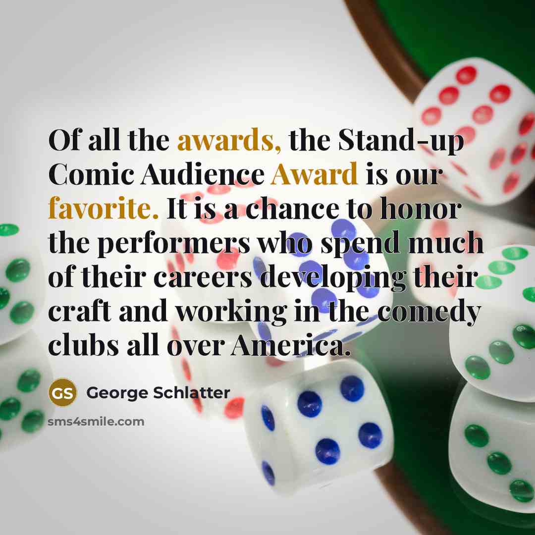 “Of all the awards, the Stand-up Comic Audience Award is…” quote by George Schlatter