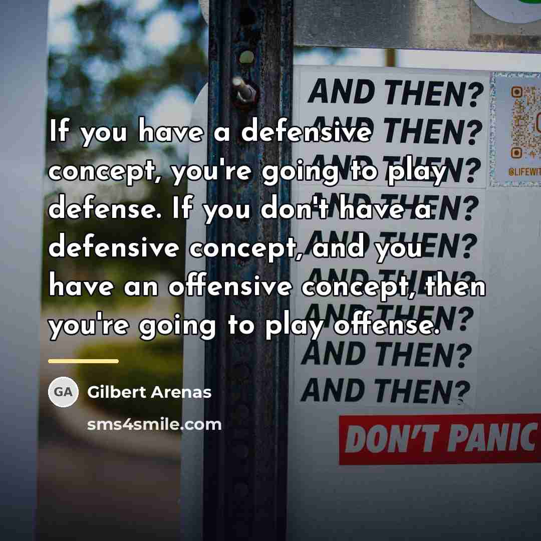 “If you have a defensive concept, you're going to play…” quote by Gilbert Arenas