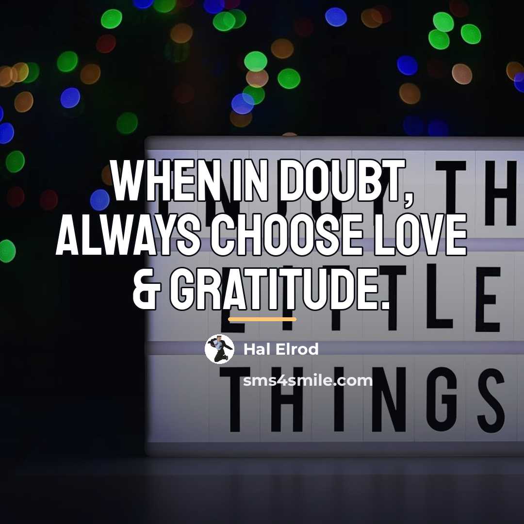 “When in doubt, always choose love & gratitude.…” quote by Hal Elrod