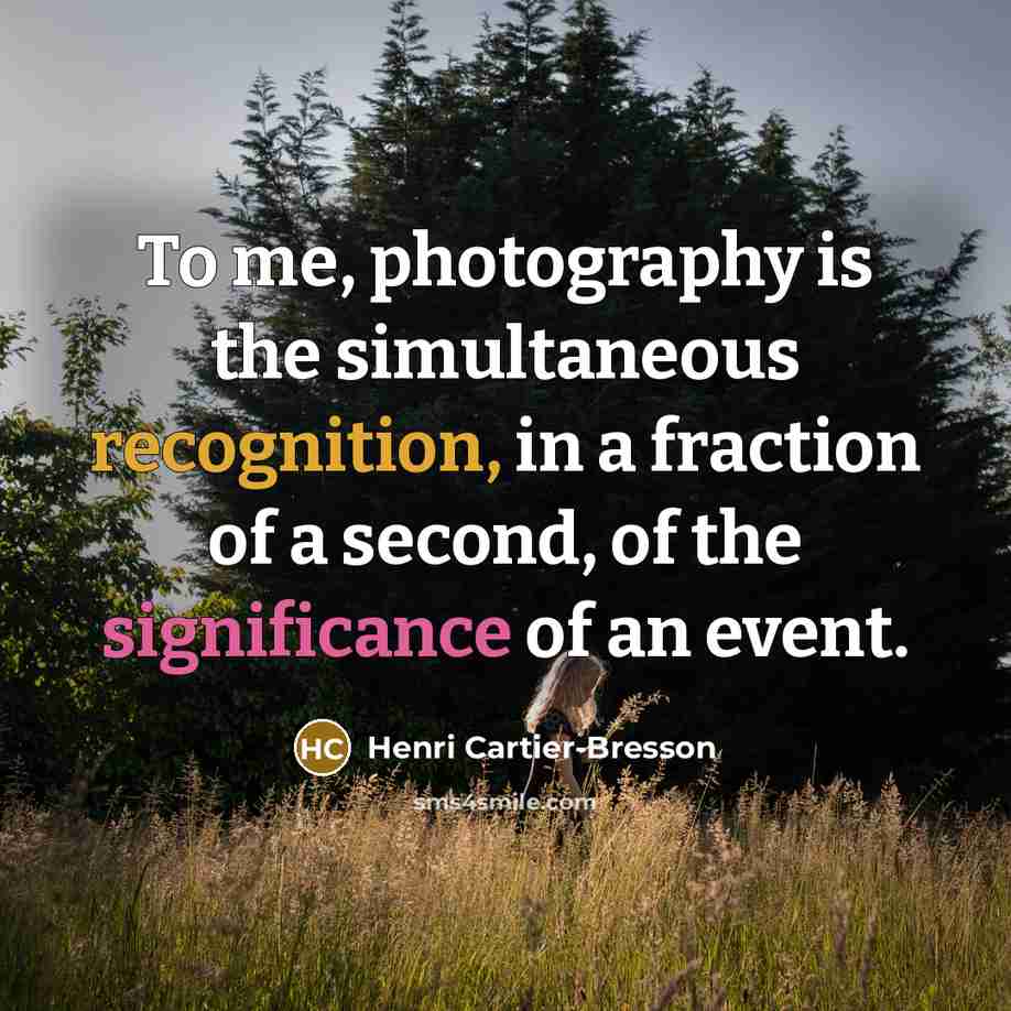 “To me, photography is the simultaneous recognition, in a fraction…” quote by Henri Cartier-Bresson