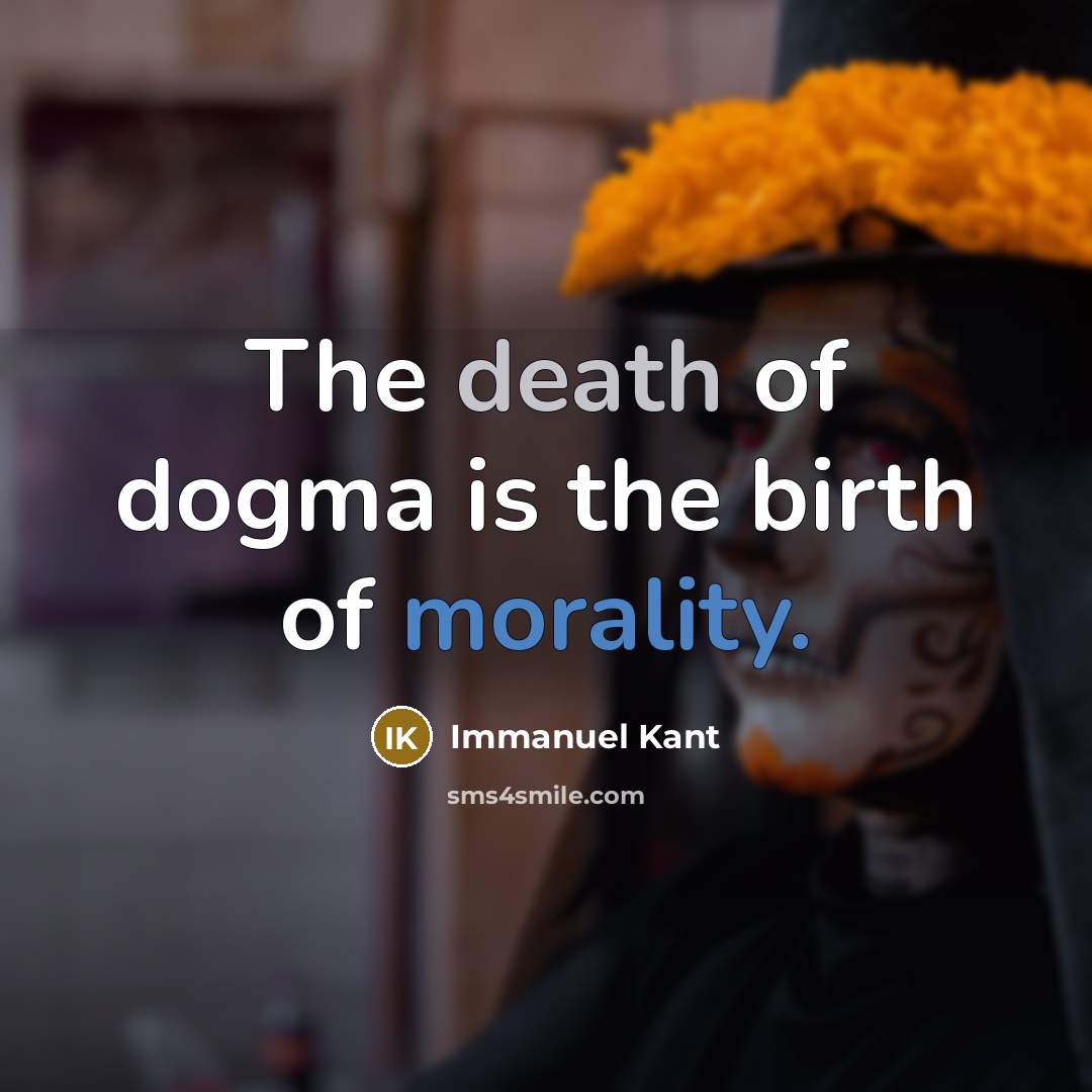 “The death of dogma is the birth of morality.…” quote by Immanuel Kant