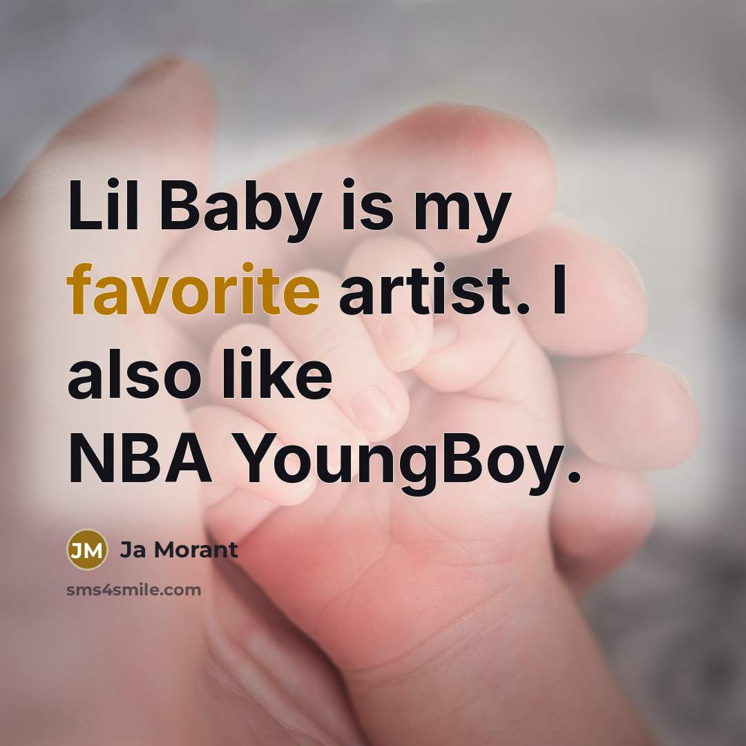 “Lil Baby is my favorite artist. I also like NBA…” quote by Ja Morant