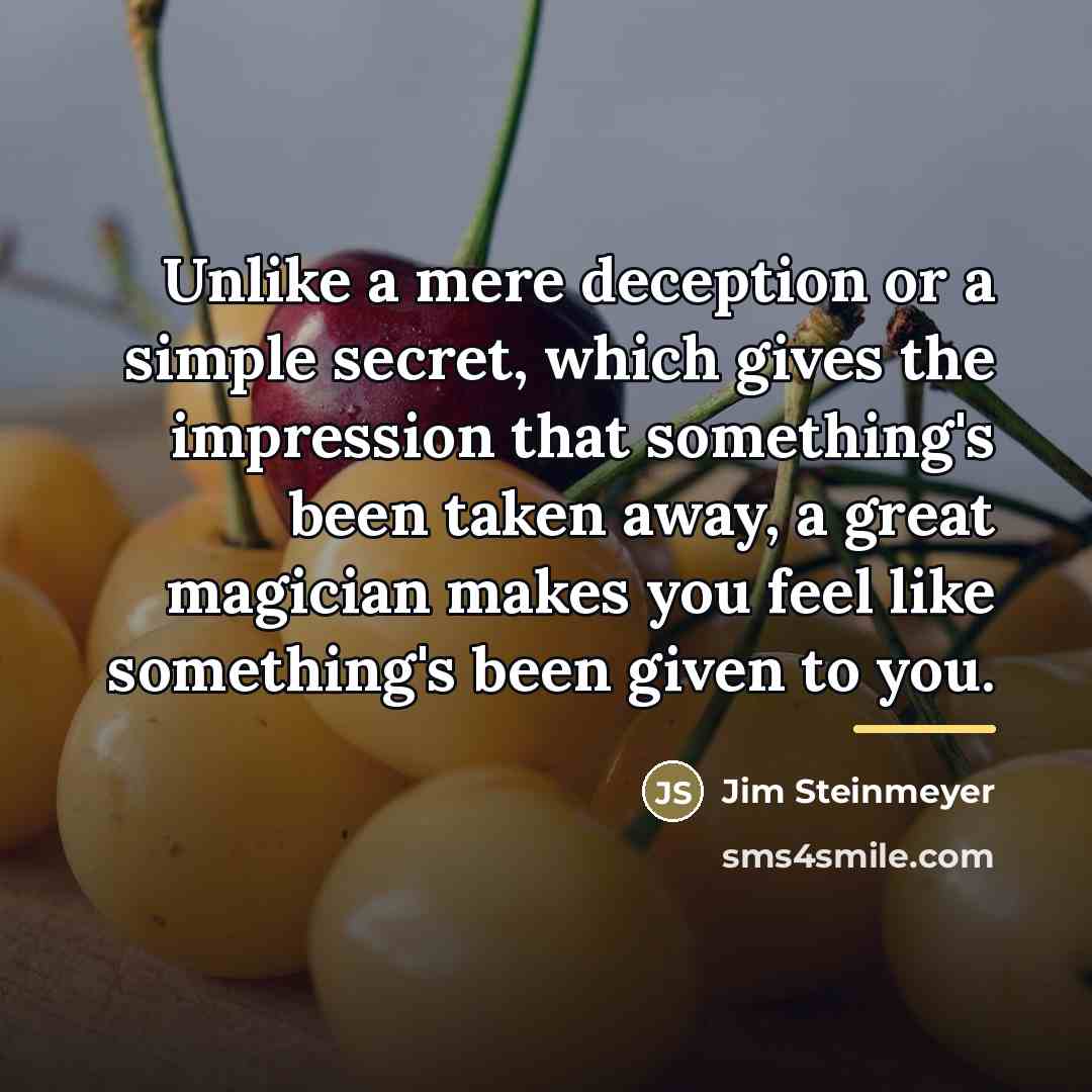 “Unlike a mere deception or a simple secret, which gives…” quote by Jim Steinmeyer
