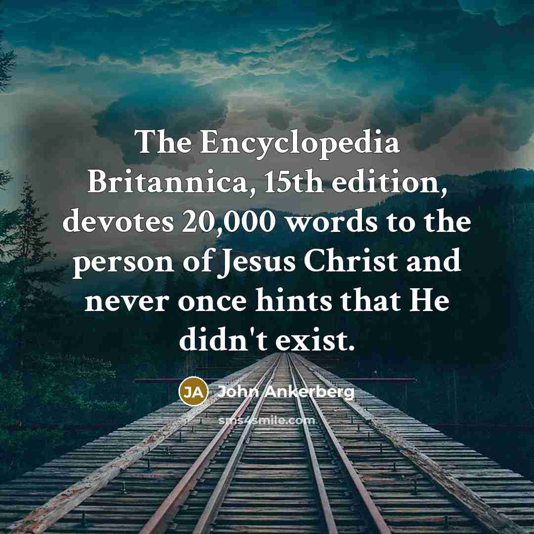 “The Encyclopedia Britannica, 15th edition, devotes 20,000 words to the…” quote by John Ankerberg