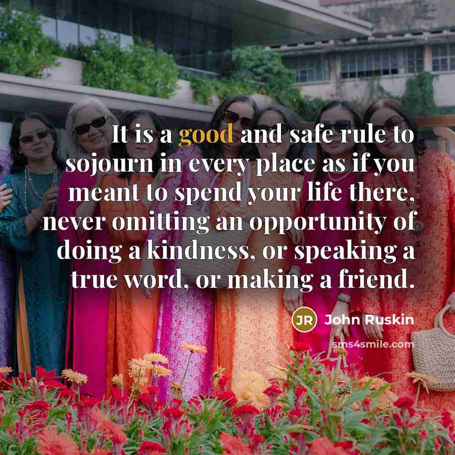 “It is a good and safe rule to sojourn in…” quote by John Ruskin