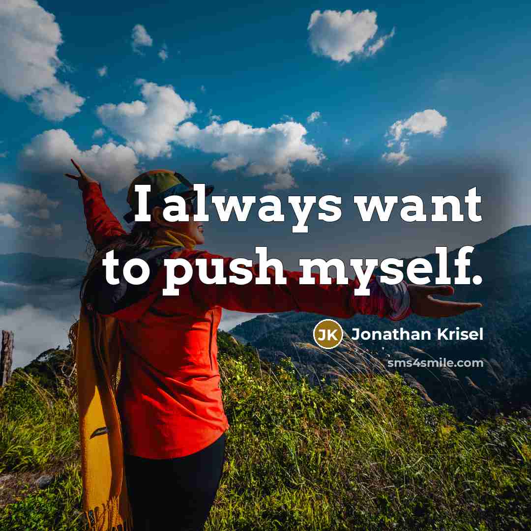 “I always want to push myself.…” quote by Jonathan Krisel