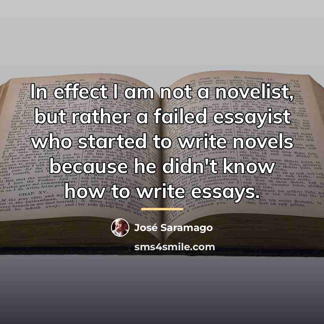 “In effect I am not a novelist, but rather a…” quote by Jose Saramago