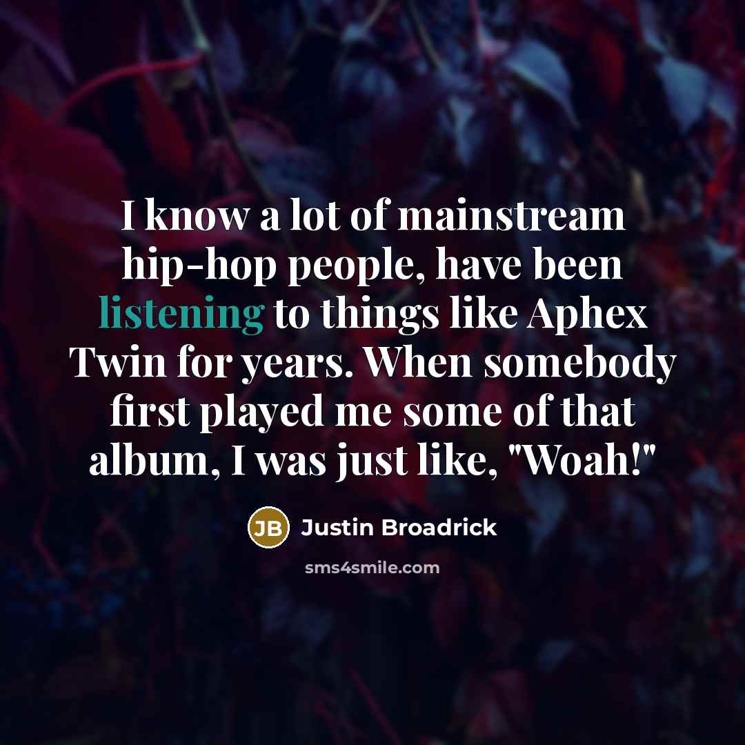 “I know a lot of mainstream hip-hop people, have been…” quote by Justin Broadrick