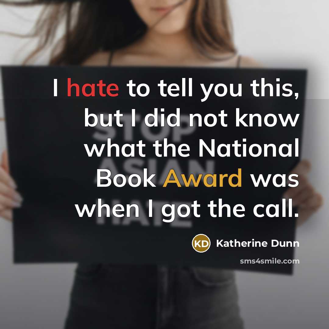 “I hate to tell you this, but I did not…” quote by Katherine Dunn